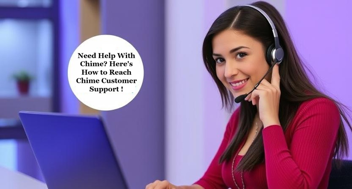 How to Reach Chime Customer Support Number